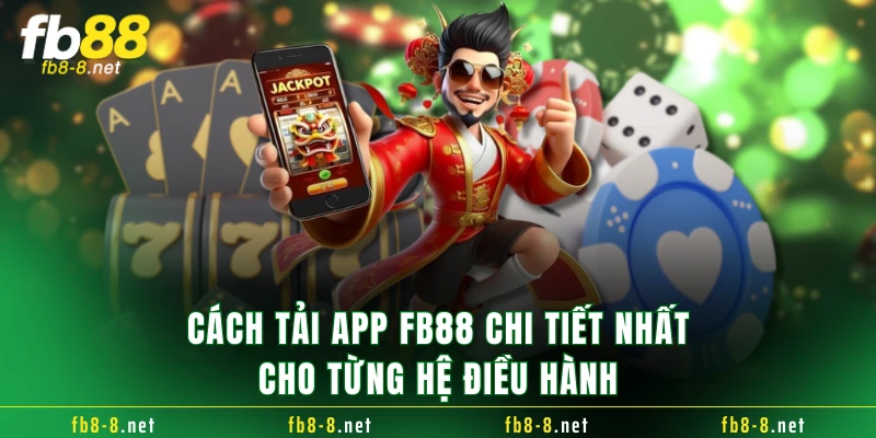 Cách tải app FB88 chi tiết nhất cho từng hệ điều hành