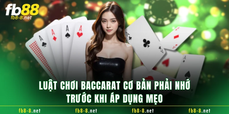 Luật chơi Baccarat cơ bản phải nhớ trước khi áp dụng mẹo