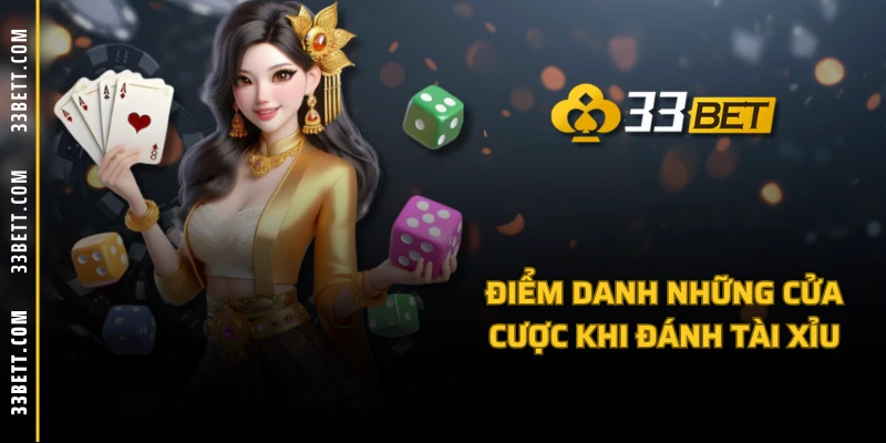 Điểm danh những cửa cược khi đánh tài xỉu