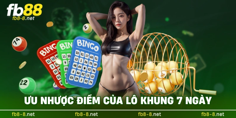 Ưu nhược điểm của lô khung 7 ngày
